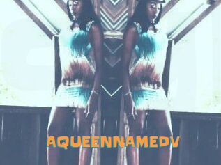 AQUEENNAMEDV