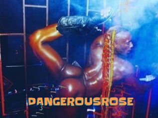 DANGEROUSROSE