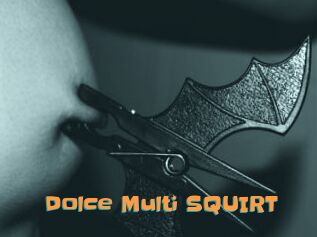 Dolce_Multi_SQUIRT