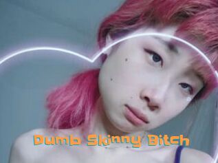 Dumb_Skinny_Bitch