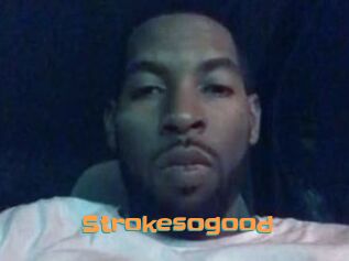 Strokesogood